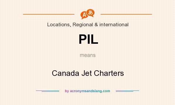 What does PIL mean? It stands for Canada Jet Charters