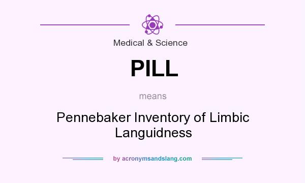 What does PILL mean? It stands for Pennebaker Inventory of Limbic Languidness