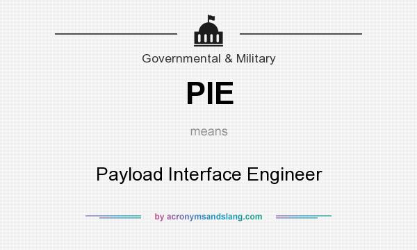 What does PIE mean? It stands for Payload Interface Engineer