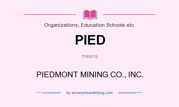 What does PIED mean? It stands for PIEDMONT MINING CO., INC.