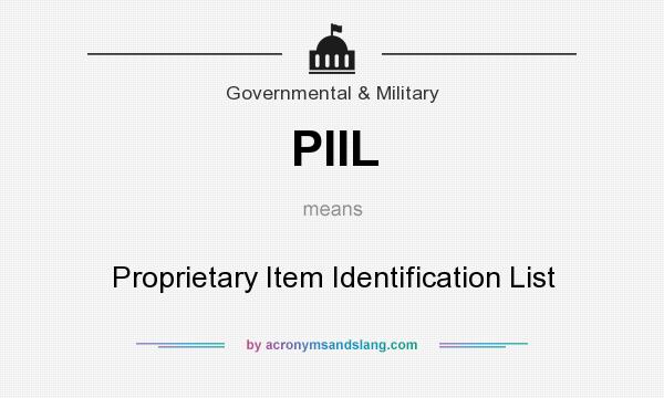 What does PIIL mean? It stands for Proprietary Item Identification List