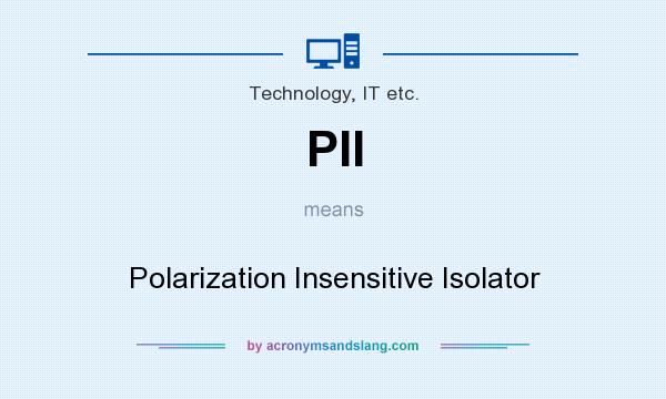 What does PII mean? It stands for Polarization Insensitive Isolator