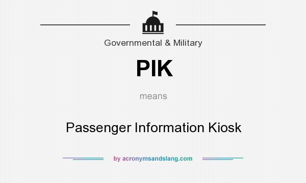 What does PIK mean? It stands for Passenger Information Kiosk