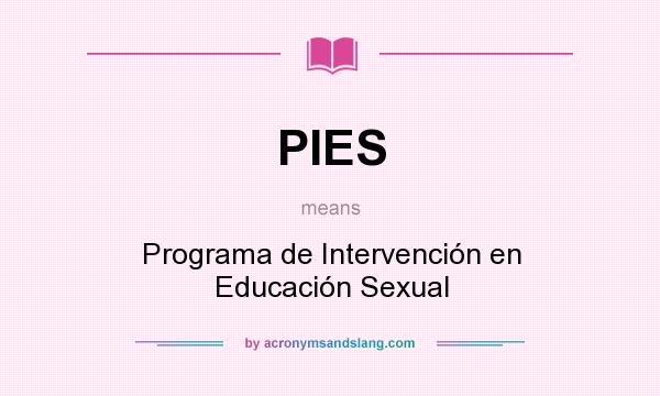 What does PIES mean? It stands for Programa de Intervención en Educación Sexual