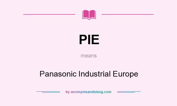 What does PIE mean? It stands for Panasonic Industrial Europe