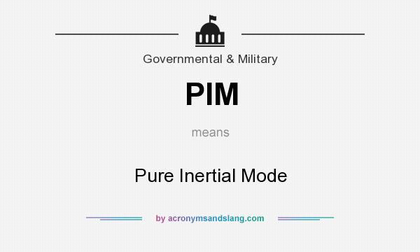 What does PIM mean? It stands for Pure Inertial Mode