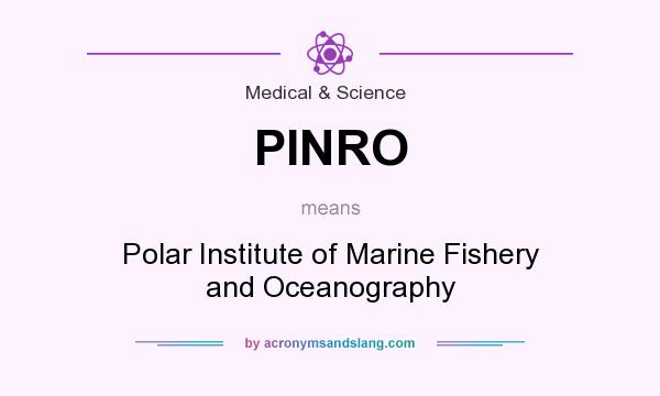 What does PINRO mean? It stands for Polar Institute of Marine Fishery and Oceanography