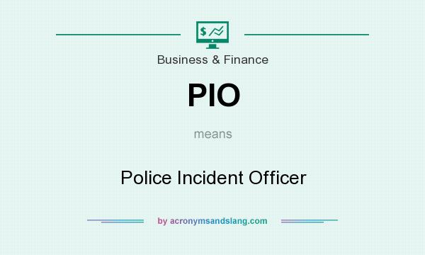 What does PIO mean? It stands for Police Incident Officer