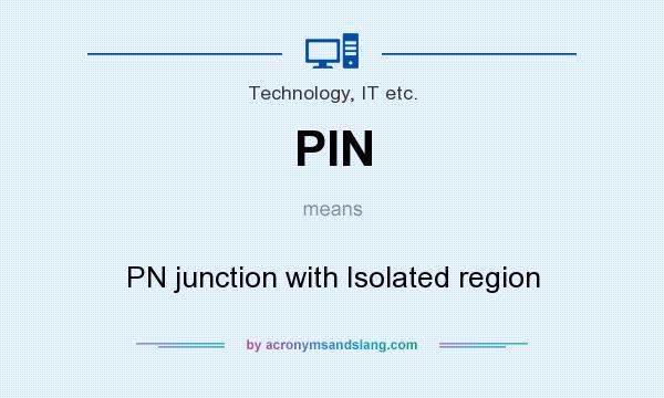What does PIN mean? It stands for PN junction with Isolated region