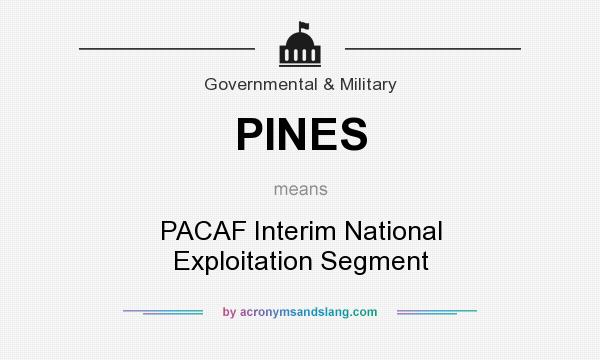 What does PINES mean? It stands for PACAF Interim National Exploitation Segment