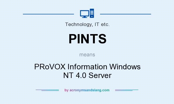 What does PINTS mean? It stands for PRoVOX Information Windows NT 4.0 Server