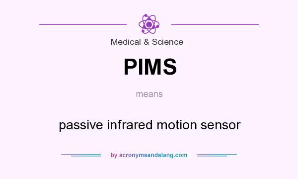 What does PIMS mean? It stands for passive infrared motion sensor