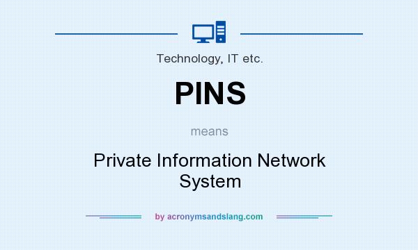 What does PINS mean? It stands for Private Information Network System