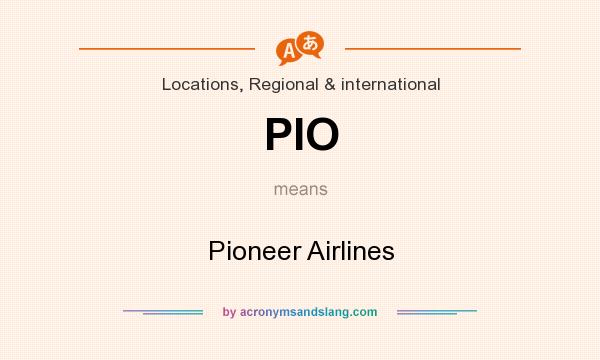 What does PIO mean? It stands for Pioneer Airlines