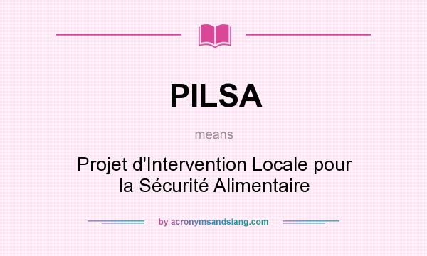 What does PILSA mean? It stands for Projet d`Intervention Locale pour la Sécurité Alimentaire