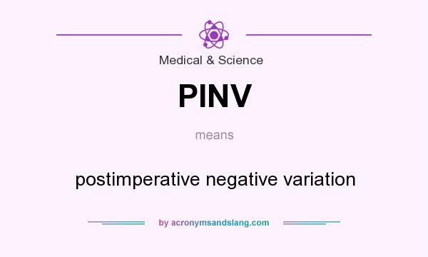 What does PINV mean? It stands for postimperative negative variation