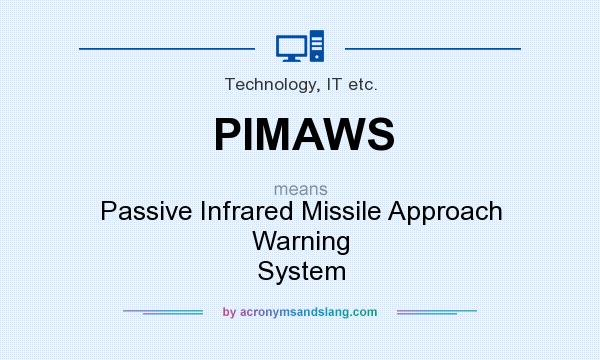 What does PIMAWS mean? It stands for Passive Infrared Missile Approach Warning System