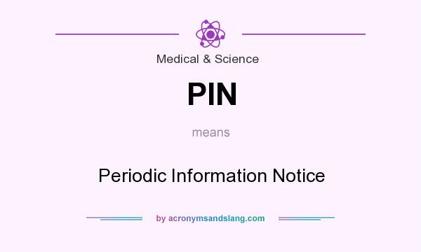 What does PIN mean? It stands for Periodic Information Notice