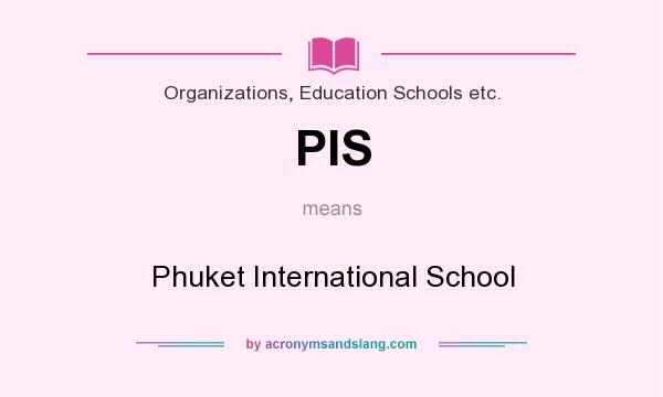 What does PIS mean? It stands for Phuket International School