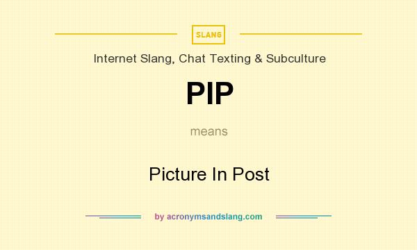 What does PIP mean? It stands for Picture In Post