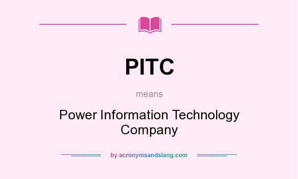 What does PITC mean? It stands for Power Information Technology Company