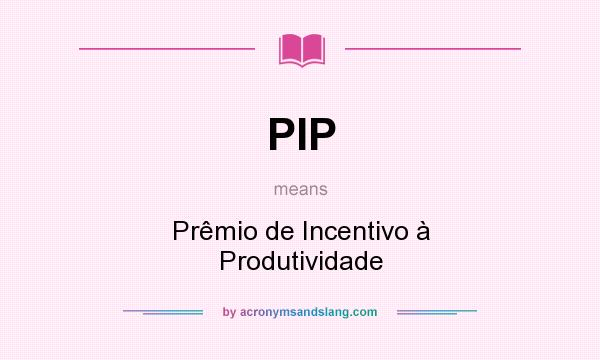 What does PIP mean? It stands for Prêmio de Incentivo à Produtividade