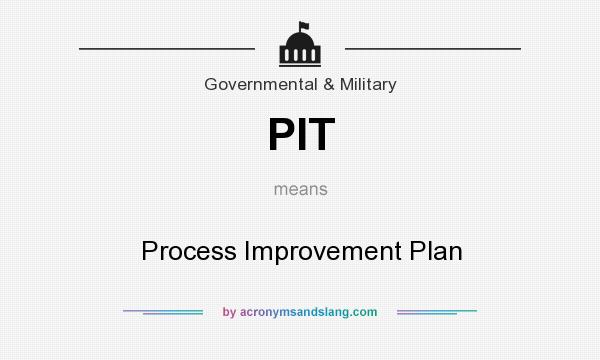 What does PIT mean? It stands for Process Improvement Plan