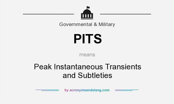 What does PITS mean? It stands for Peak Instantaneous Transients and Subtleties