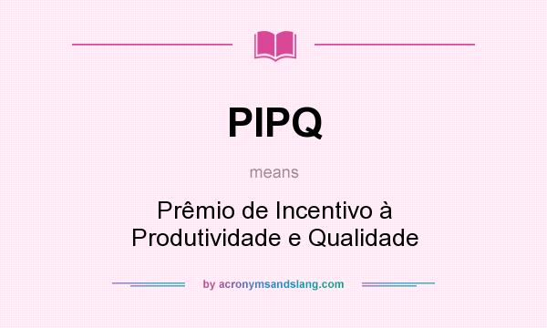 What does PIPQ mean? It stands for Prêmio de Incentivo à Produtividade e Qualidade