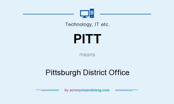 What does PITT mean? It stands for Pittsburgh District Office
