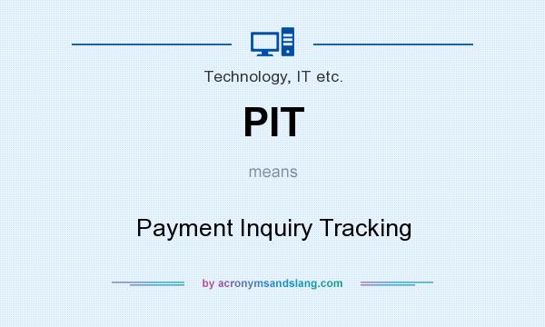 What does PIT mean? It stands for Payment Inquiry Tracking