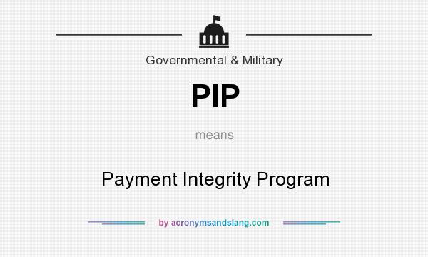 What does PIP mean? It stands for Payment Integrity Program