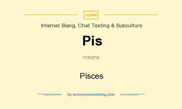 What does Pis mean? It stands for Pisces
