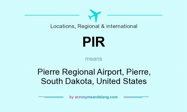 What does PIR mean? It stands for Pierre Regional Airport, Pierre, South Dakota, United States