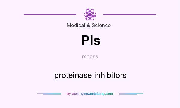 What does PIs mean? It stands for proteinase inhibitors