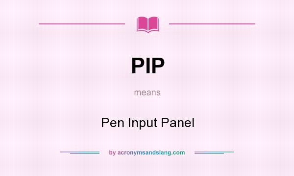 What does PIP mean? It stands for Pen Input Panel