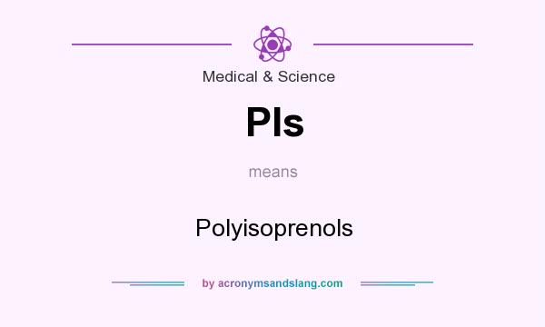 What does PIs mean? It stands for Polyisoprenols