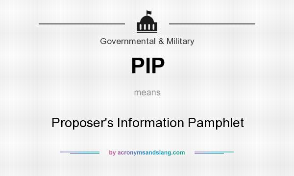 What does PIP mean? It stands for Proposer`s Information Pamphlet