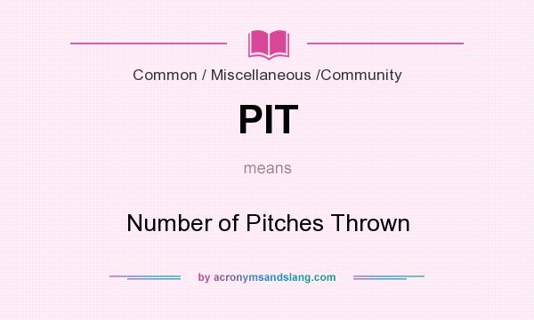 What does PIT mean? It stands for Number of Pitches Thrown