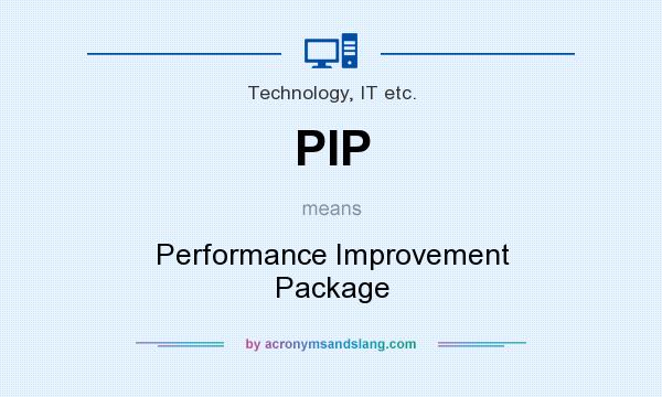 What does PIP mean? It stands for Performance Improvement Package