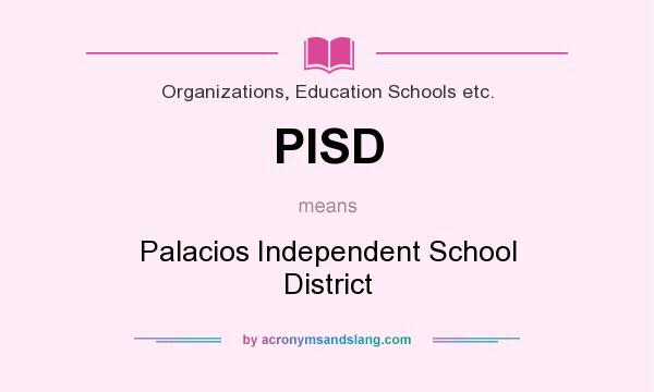 What does PISD mean? It stands for Palacios Independent School District