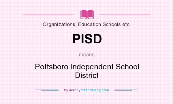 What does PISD mean? It stands for Pottsboro Independent School District