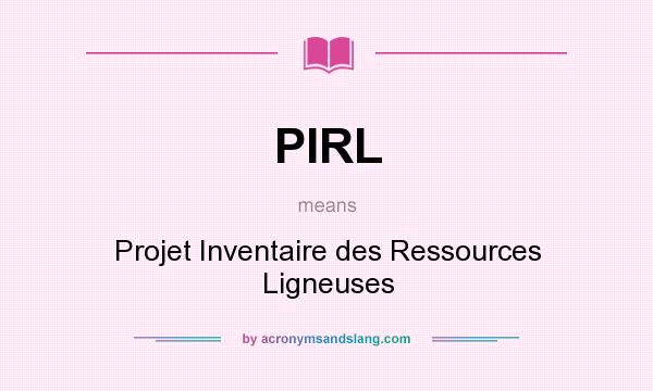 What does PIRL mean? It stands for Projet Inventaire des Ressources Ligneuses