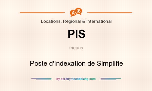 What does PIS mean? It stands for Poste d`Indexation de Simplifie
