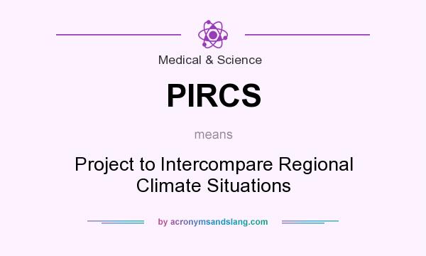 What does PIRCS mean? It stands for Project to Intercompare Regional Climate Situations