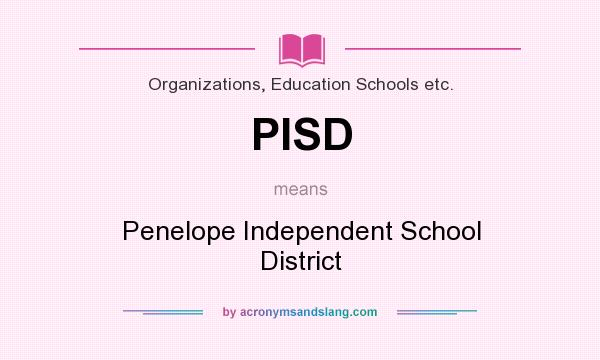 What does PISD mean? It stands for Penelope Independent School District