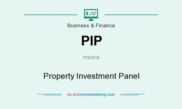 What does PIP mean? It stands for Property Investment Panel