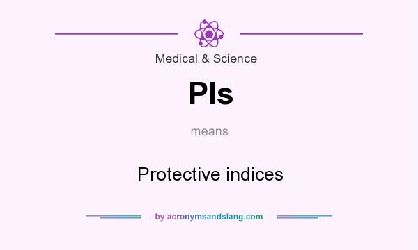 What does PIs mean? It stands for Protective indices