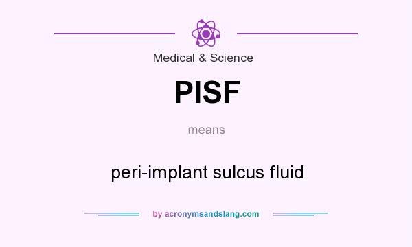 What does PISF mean? It stands for peri-implant sulcus fluid