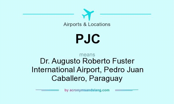What does PJC mean? It stands for Dr. Augusto Roberto Fuster International Airport, Pedro Juan Caballero, Paraguay